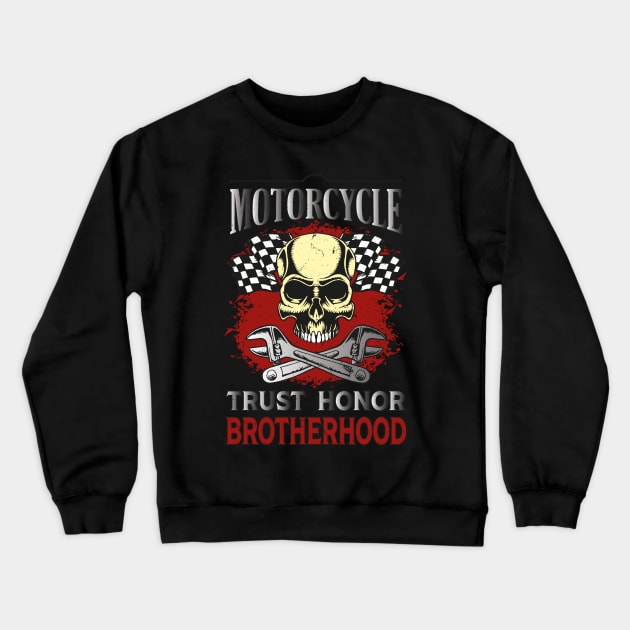 Motorcycle Trust Honor Brotherhood Crewneck Sweatshirt by RockabillyM